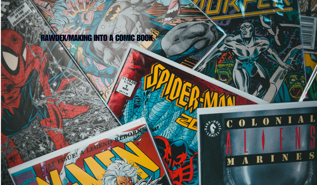 rawdexmaking into a comic book